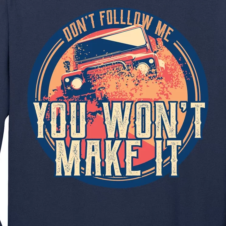 You Won't Make It Off-Roading Tall Long Sleeve T-Shirt