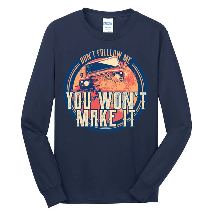 You Won't Make It Off-Roading Tall Long Sleeve T-Shirt