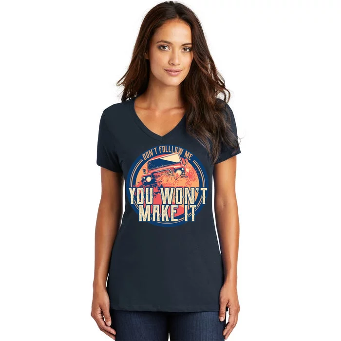 You Won't Make It Off-Roading Women's V-Neck T-Shirt