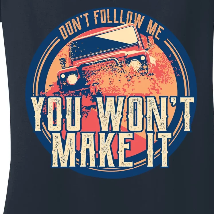 You Won't Make It Off-Roading Women's V-Neck T-Shirt