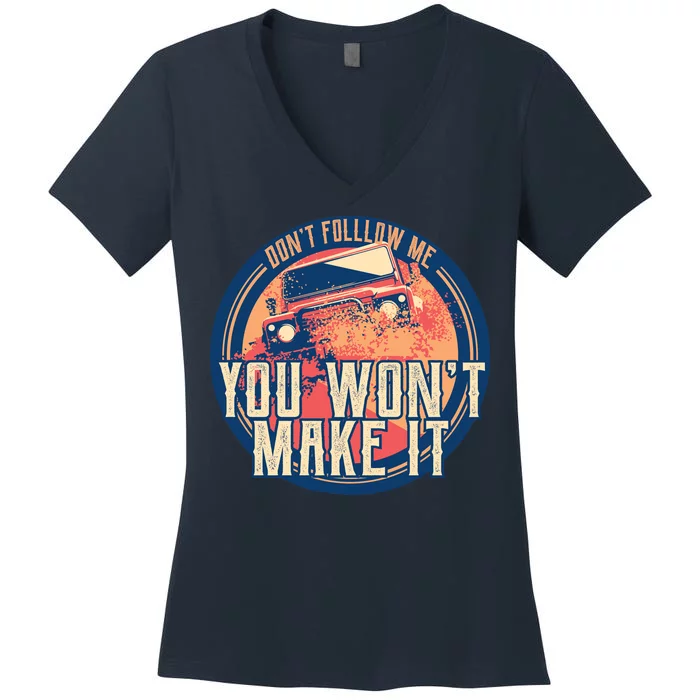 You Won't Make It Off-Roading Women's V-Neck T-Shirt