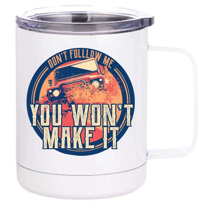 You Won't Make It Off-Roading Front & Back 12oz Stainless Steel Tumbler Cup