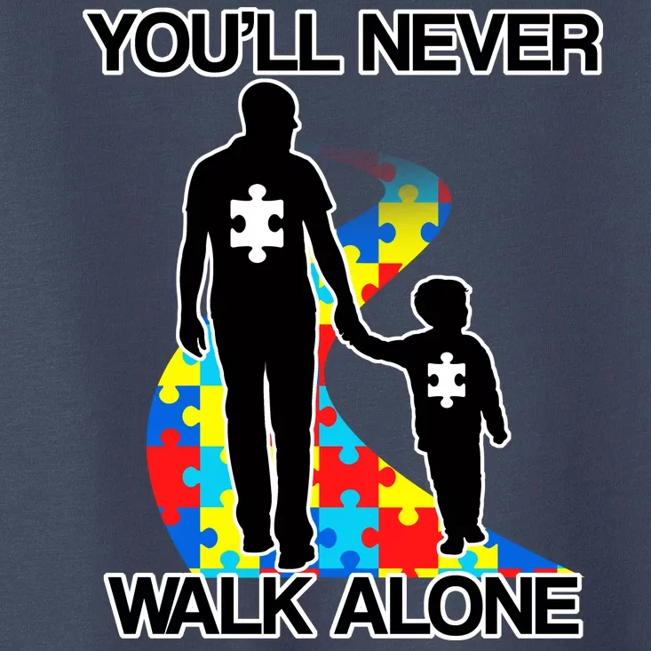 You'll Never Walk Alone Autism Awareness Toddler T-Shirt