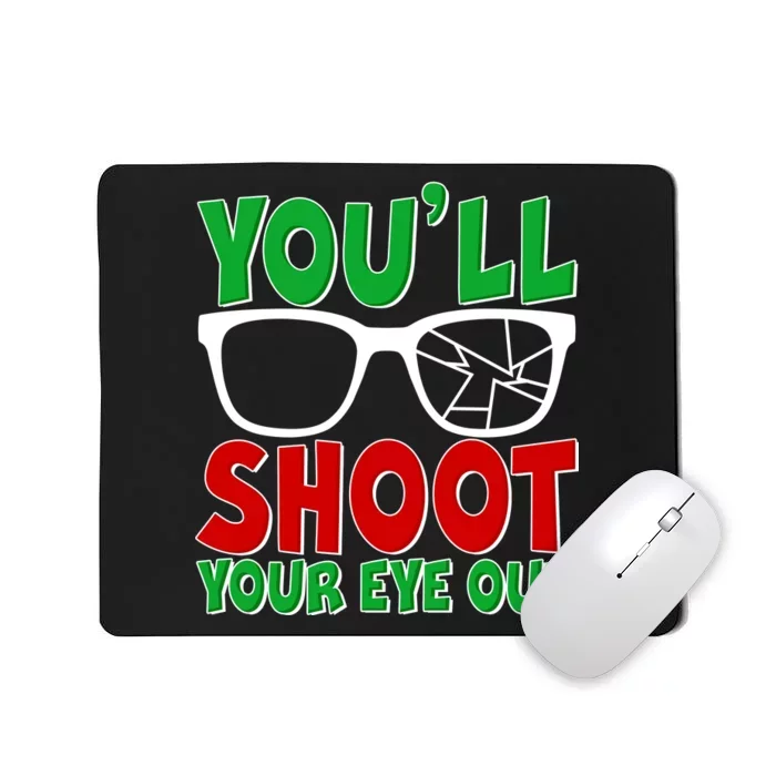 You'll Shoot Your Eye Out Christmas Mousepad