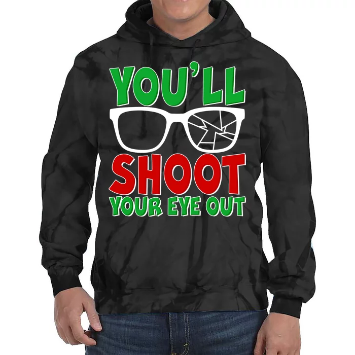 You'll Shoot Your Eye Out Christmas Tie Dye Hoodie