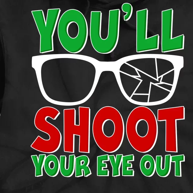 You'll Shoot Your Eye Out Christmas Tie Dye Hoodie