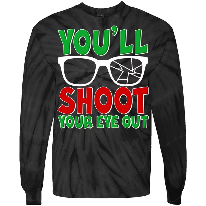 You'll Shoot Your Eye Out Christmas Tie-Dye Long Sleeve Shirt