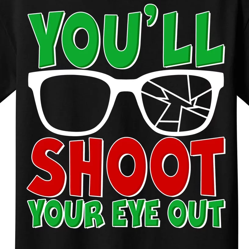 You'll Shoot Your Eye Out Christmas Kids T-Shirt