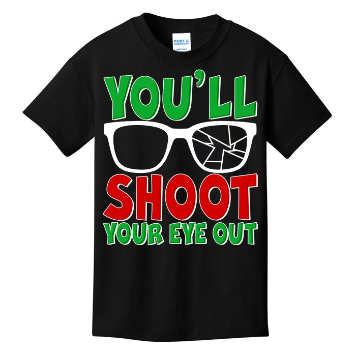 You'll Shoot Your Eye Out Christmas Kids T-Shirt