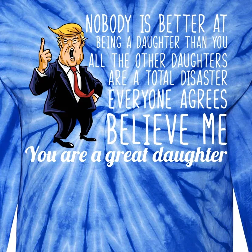 Your A Great Daughter Donald Trump Tie-Dye Long Sleeve Shirt