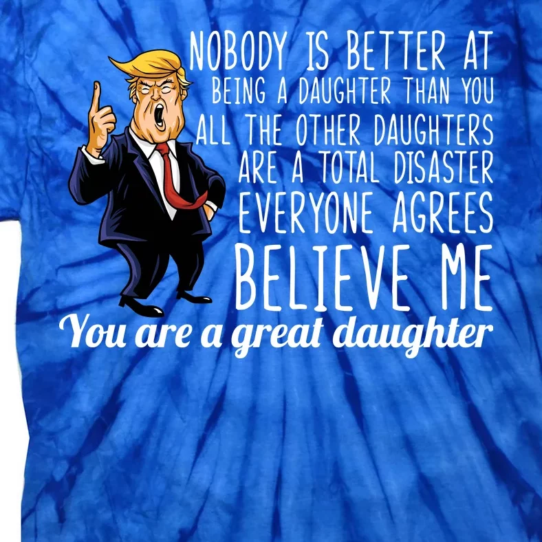 Your A Great Daughter Donald Trump Tie-Dye T-Shirt