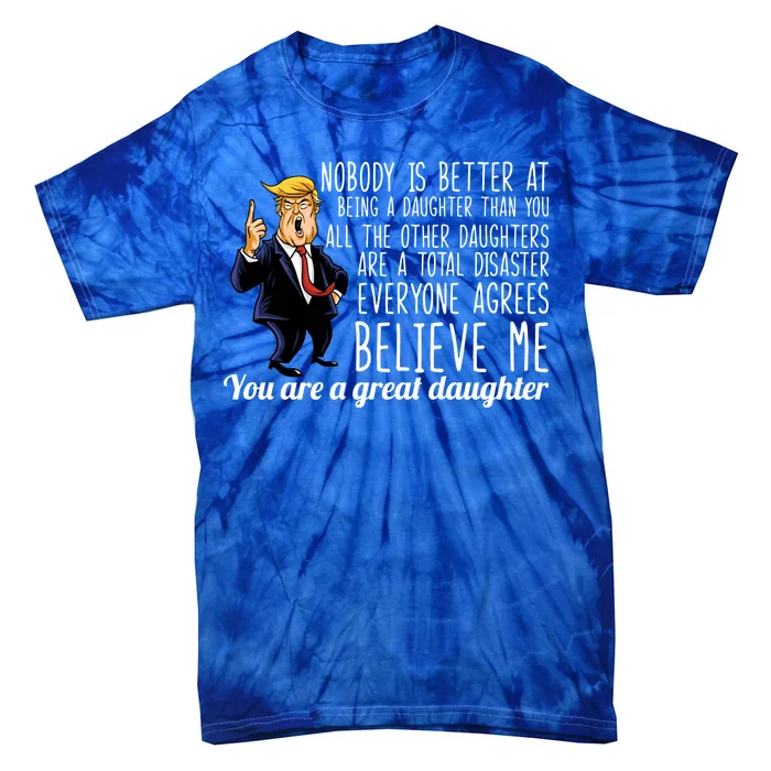 Your A Great Daughter Donald Trump Tie-Dye T-Shirt