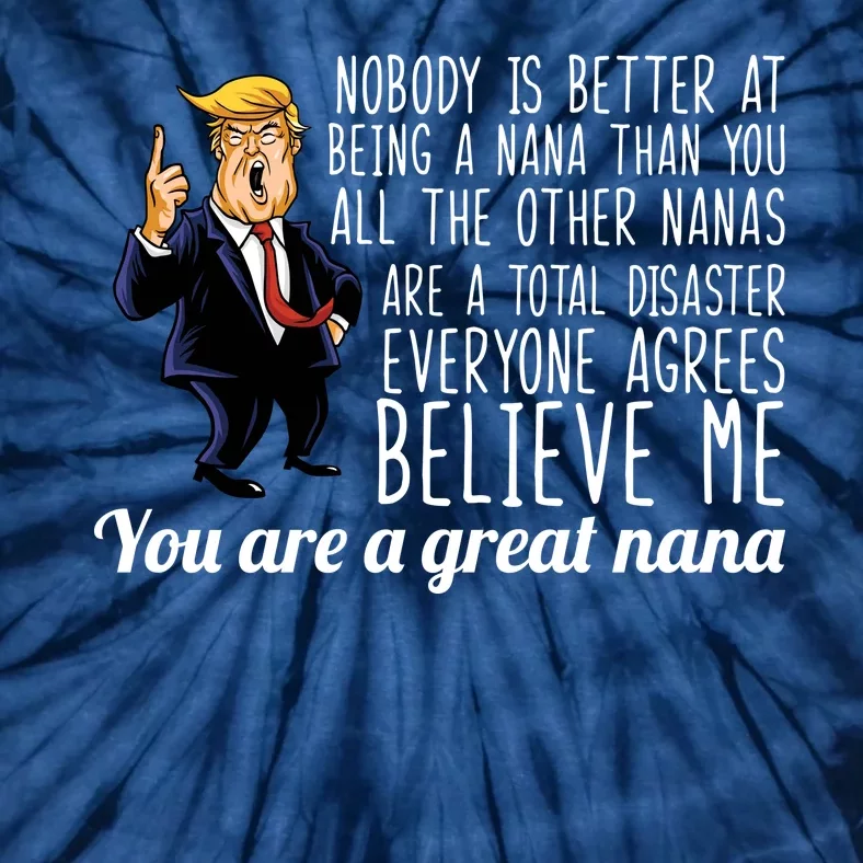 Your A Great Nana Donald Trump Tie-Dye T-Shirt