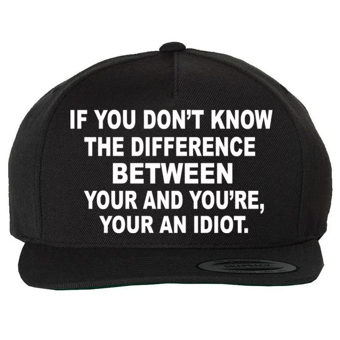 Your and You're Your an Idiot Wool Snapback Cap