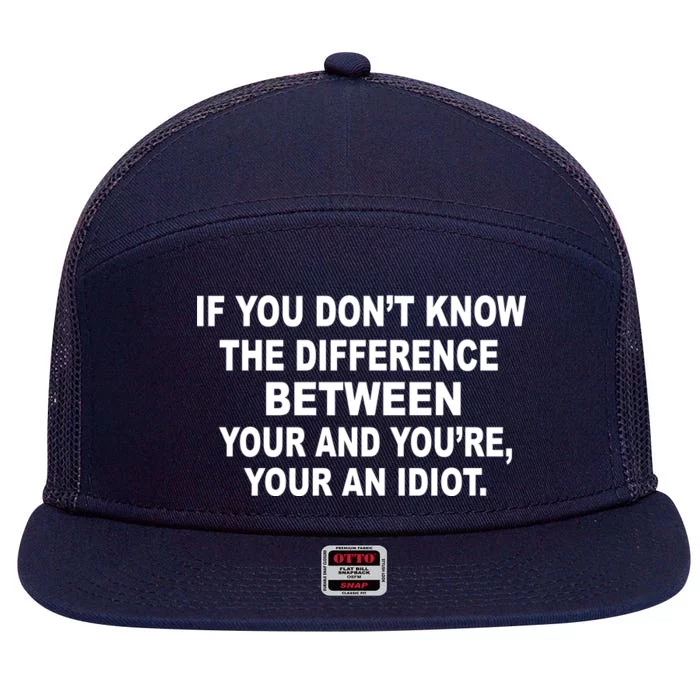 Your and You're Your an Idiot 7 Panel Mesh Trucker Snapback Hat