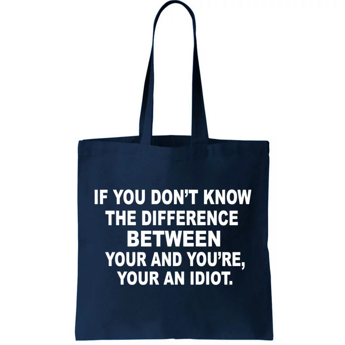 Your and You're Your an Idiot Tote Bag