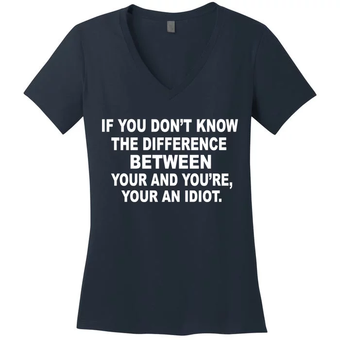 Your and You're Your an Idiot Women's V-Neck T-Shirt