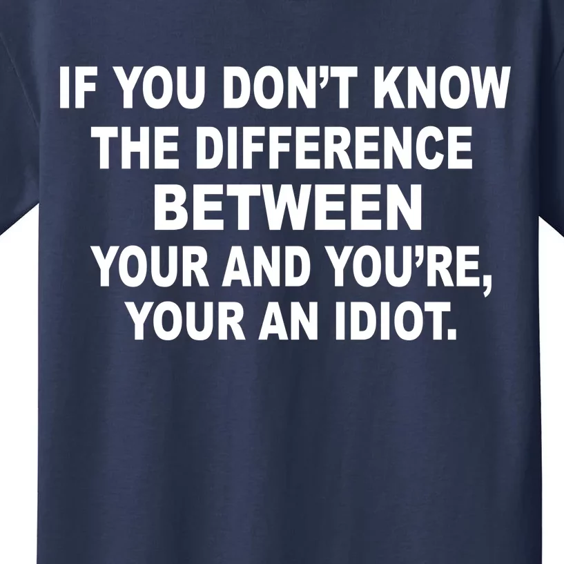 Your and You're Your an Idiot Kids T-Shirt