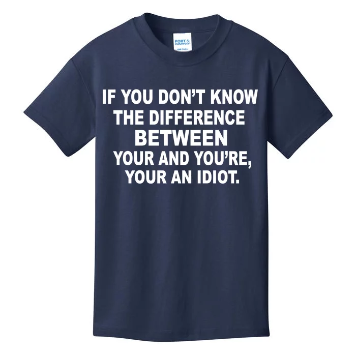 Your and You're Your an Idiot Kids T-Shirt