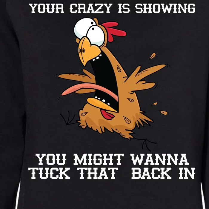 Your Crazy Is Showing Tuck That Back In Womens California Wash Sweatshirt