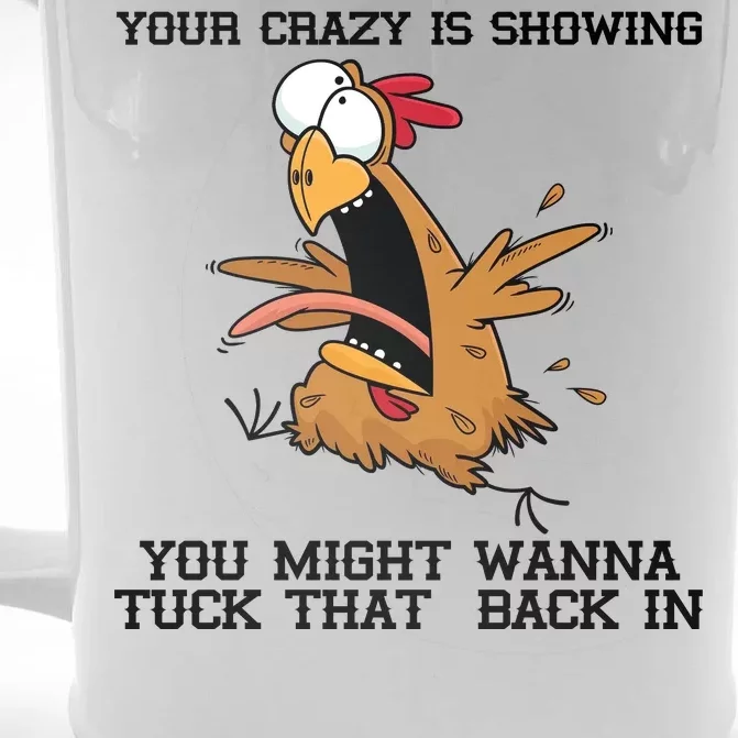 Your Crazy Is Showing Tuck That Back In Front & Back Beer Stein