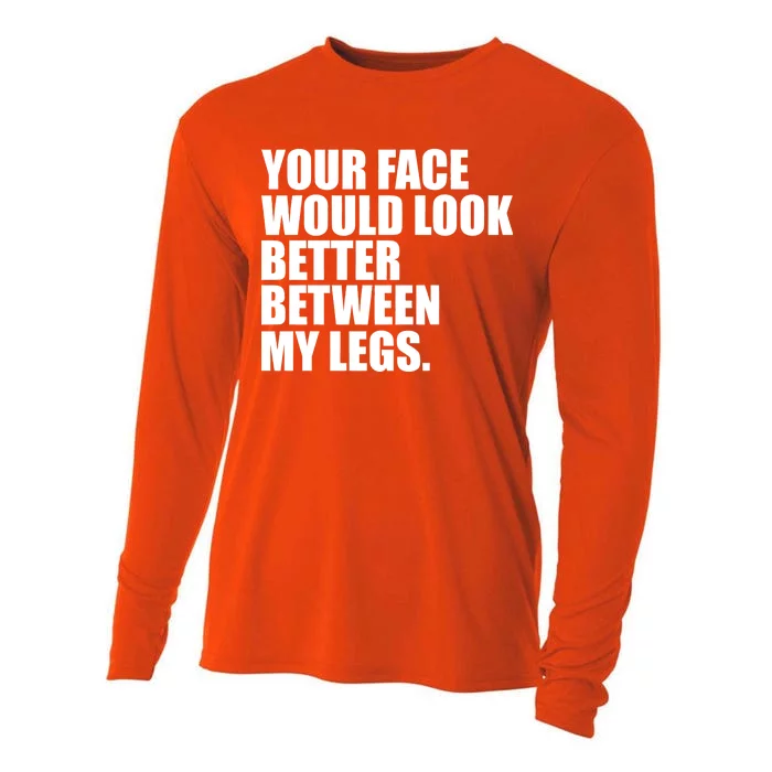 Your Face Look Better Between My Legs Cooling Performance Long Sleeve Crew