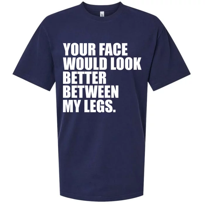 Your Face Look Better Between My Legs Sueded Cloud Jersey T-Shirt