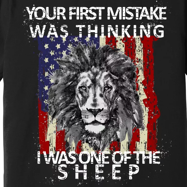 Your First Mistake Was Thinking I Was One Of The Sheep Premium T-Shirt