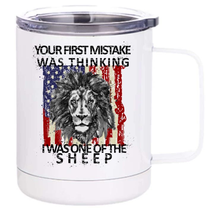 Your First Mistake Was Thinking I Was One Of The Sheep Front & Back 12oz Stainless Steel Tumbler Cup