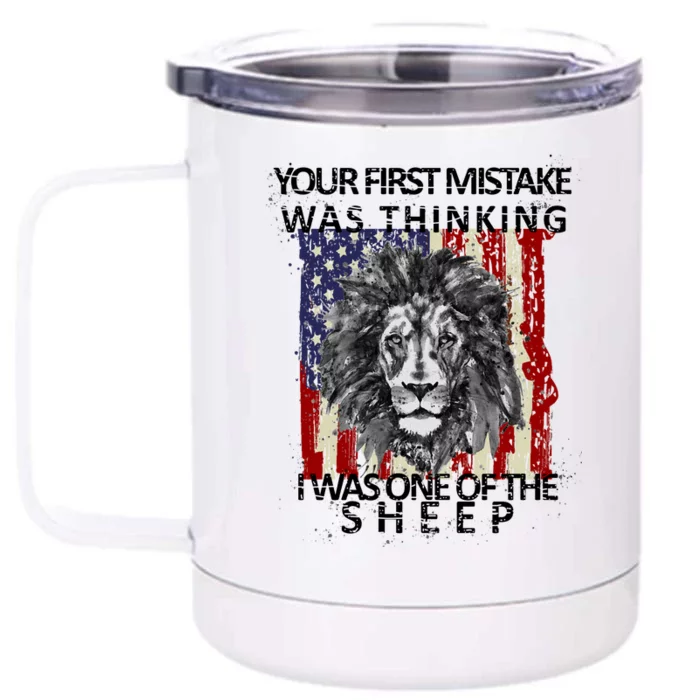 Your First Mistake Was Thinking I Was One Of The Sheep Front & Back 12oz Stainless Steel Tumbler Cup