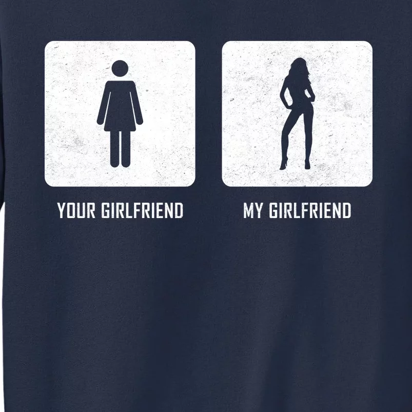 Your Girlfriend My Girlfriend Sweatshirt