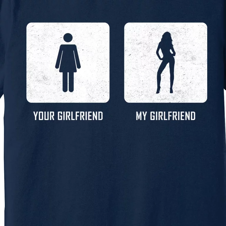 Your Girlfriend My Girlfriend Premium T-Shirt