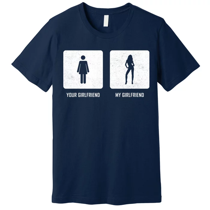 Your Girlfriend My Girlfriend Premium T-Shirt