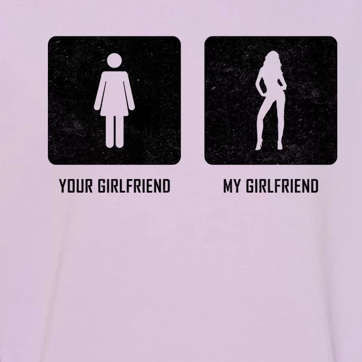 Your Girlfriend My Girlfriend Garment-Dyed Sweatshirt