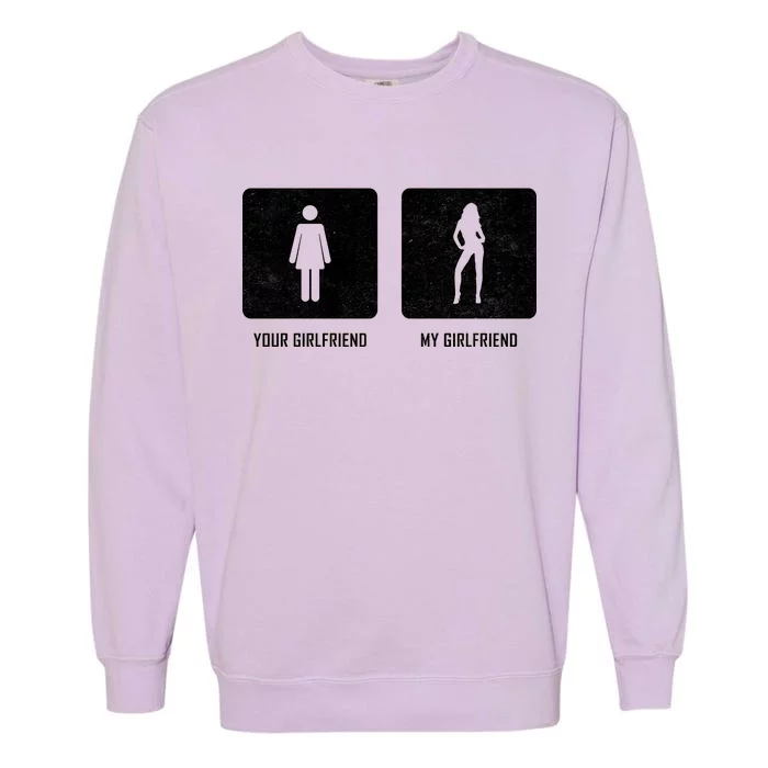 Your Girlfriend My Girlfriend Garment-Dyed Sweatshirt