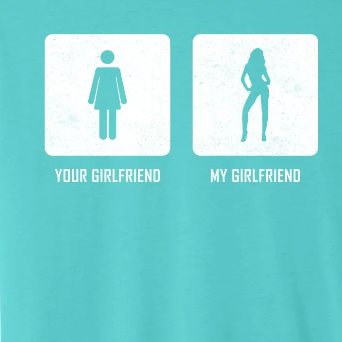 Your Girlfriend My Girlfriend ChromaSoft Performance T-Shirt