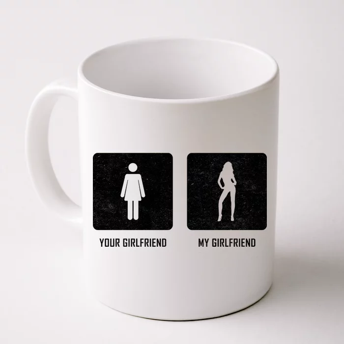 Your Girlfriend My Girlfriend Front & Back Coffee Mug