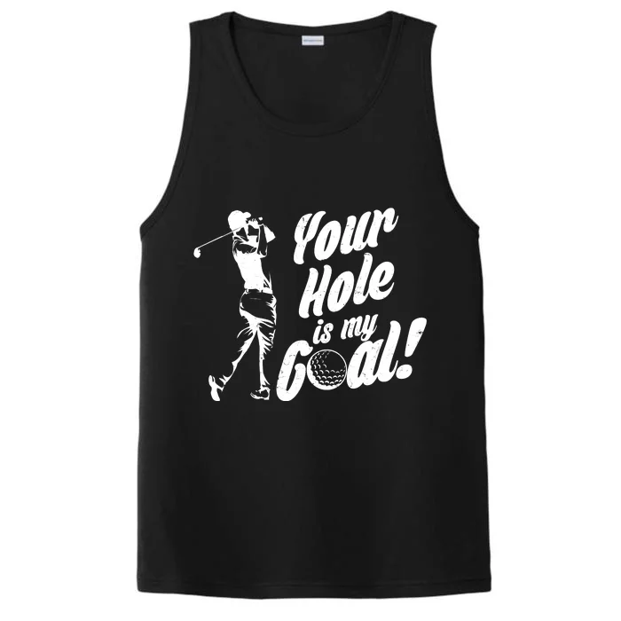 Your Hole Is My Goal! Funny Golfing Performance Tank