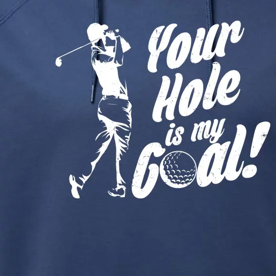 Your Hole Is My Goal! Funny Golfing Performance Fleece Hoodie