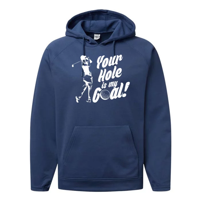 Your Hole Is My Goal! Funny Golfing Performance Fleece Hoodie