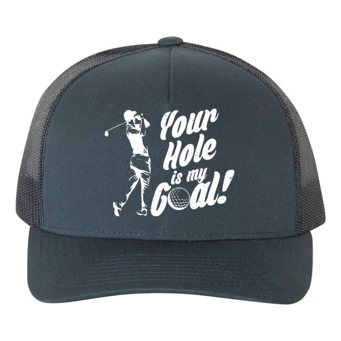 Your Hole Is My Goal! Funny Golfing Yupoong Adult 5-Panel Trucker Hat