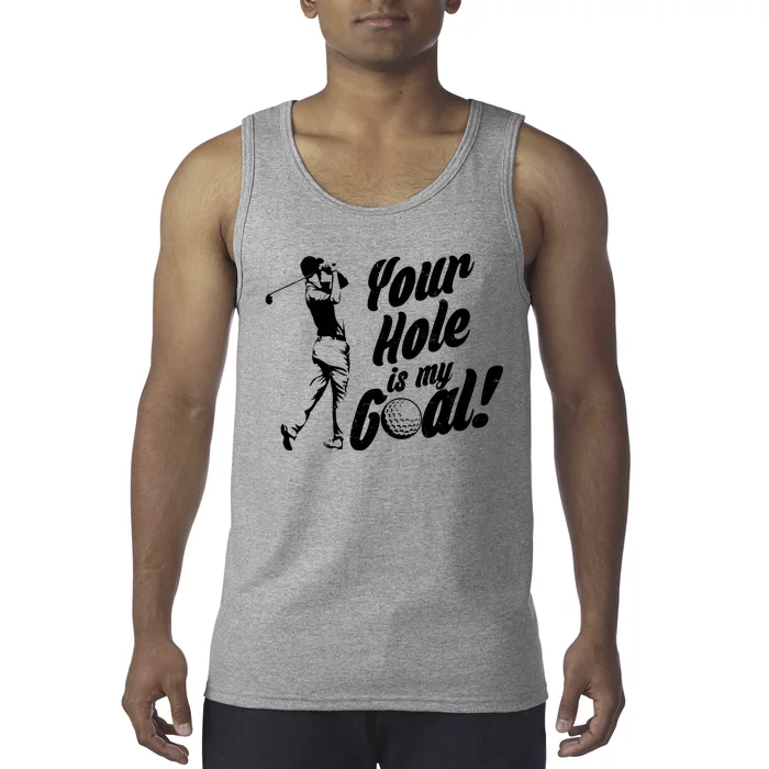 Your Hole Is My Goal! Funny Golfing Tank Top