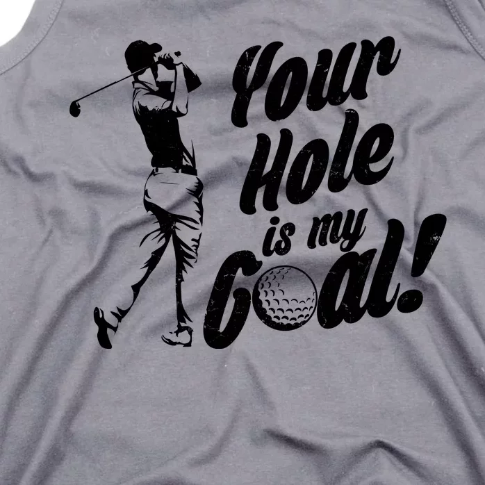 Your Hole Is My Goal! Funny Golfing Tank Top