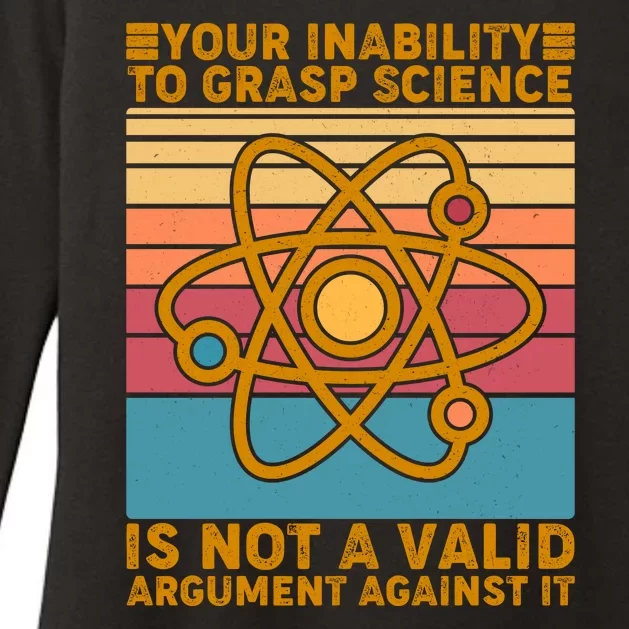 Your Inability to Grasp Science Is Not A Valid Argument Against It Womens CVC Long Sleeve Shirt