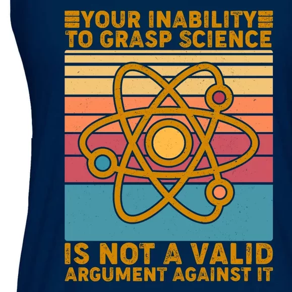 Your Inability to Grasp Science Is Not A Valid Argument Against It Ladies Essential Flowy Tank