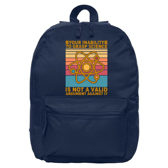 Your Inability to Grasp Science Is Not A Valid Argument Against It 16 in Basic Backpack