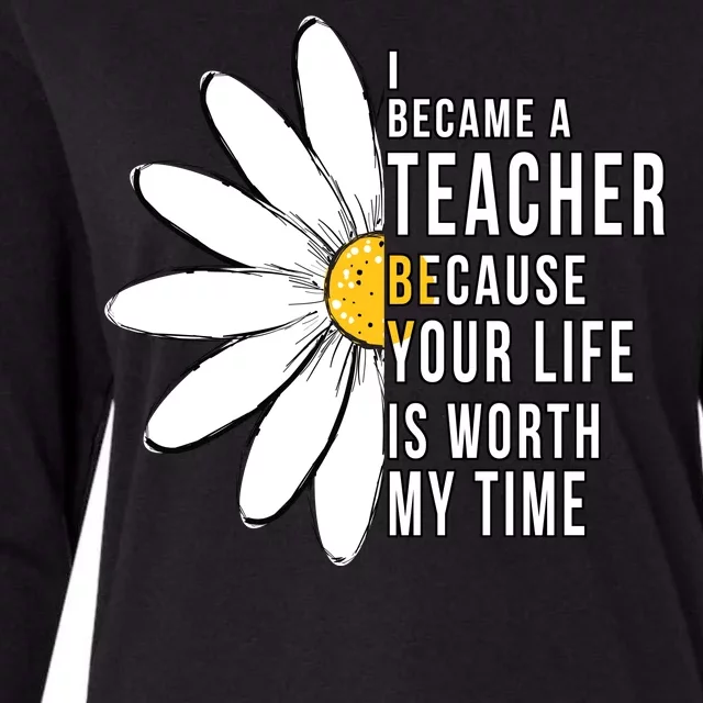 Your Life Is Worth My Time Inspiring Teacher Womens Cotton Relaxed Long Sleeve T-Shirt