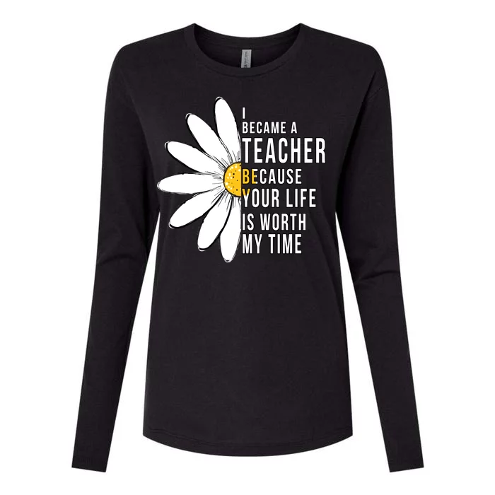 Your Life Is Worth My Time Inspiring Teacher Womens Cotton Relaxed Long Sleeve T-Shirt