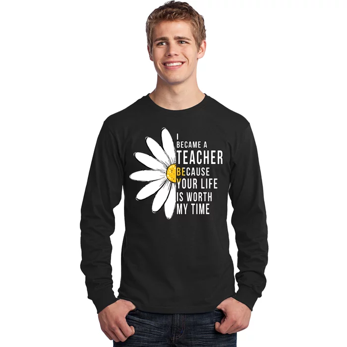 Your Life Is Worth My Time Inspiring Teacher Long Sleeve Shirt