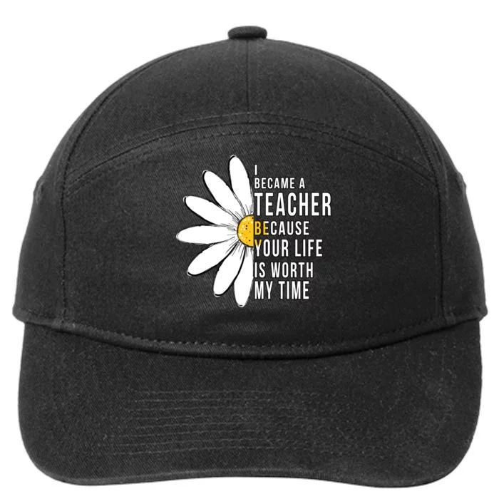 Your Life Is Worth My Time Inspiring Teacher 7-Panel Snapback Hat